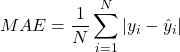 \[MAE=\frac{1}{N}\sum_{i=1}^{N}|y_{i}-\hat{y}_{i}|\]