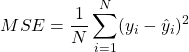 \[MSE=\frac{1}{N}\sum_{i=1}^{N}(y_{i}-\hat{y}_{i})^{2}\]