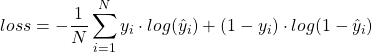 \[loss = -\frac{1}{N}\sum_{i=1}^{N} y_{i}\cdot log(\hat{y}_{i}) + (1 - y_{i})\cdot log(1 - \hat{y}_{i})\]